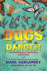 Bugs in Danger Our Vanishing Bees, Butterflies, and Beetles