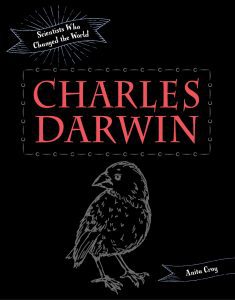 Charles Darwin Scientists Who Changed the World
